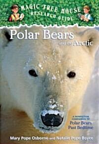 Polar Bears and the Arctic: A Nonfiction Companion to Magic Tree House #12: Polar Bears Pastbedtime (Library Binding)