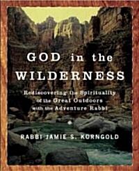 God in the Wilderness: Rediscovering the Spirituality of the Great Outdoors with the Adventure Rabbi (Paperback)