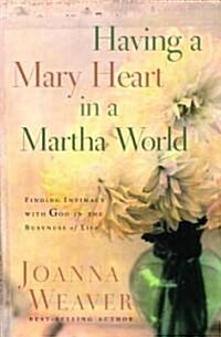 Having a Mary Heart in a Martha World (Gift Edition): Finding Intimacy with God in the Busyness of Life (Hardcover)