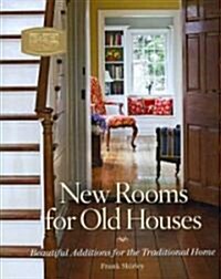 New Rooms for Old Houses: Beautiful Additions for the Traditional Home (Hardcover)