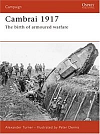 Cambrai 1917 : The Birth of Armoured Warfare (Paperback)