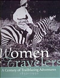 [중고] Women Travelers: A Century of Trailblazing Adventures, 1850-1950 (Hardcover)