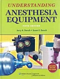 Understanding Anesthesia Equipment (Hardcover, 5)