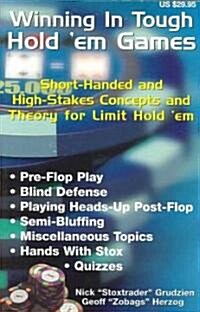 Winning in Tough Hold em Games: Short-Handed and High-Stakes Concepts and Theory for Limit Hold em                                                   (Paperback)