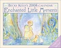 Becky Kellys Enchanted Little Moments 2008 Calendar (Paperback, Mini, Page-A-Day )