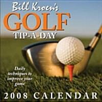 Bill Kroens Golf Tip-a-day 2008 Calendar (Paperback, Page-A-Day )