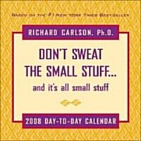 Dont Sweat the Small Stuff?008 Calendar (Paperback, Page-A-Day )