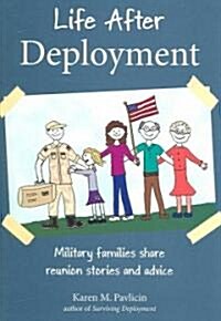 Life After Deployment: Military Families Share Reunion Stories and Advice (Paperback)