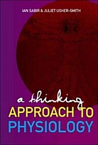 A Thinking Approach to Physiology (Paperback, 1st)