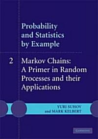 Probability and Statistics by Example: Volume 2, Markov Chains: A Primer in Random Processes and their Applications (Paperback)