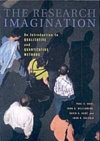 The Research Imagination : An Introduction to Qualitative and Quantitative Methods (Paperback)