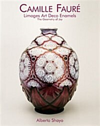 Camille Faure : Limoges Art Deco Enamels - the Geometry of Joy (Hardcover)