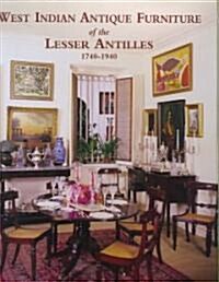 West-Indian Antique Furniture of the Lesser Antilles : 1740-1790 (Hardcover)