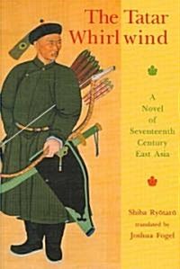 The Tatar Whirlwind: A Novel of Seventeenth-Century East Asia (Hardcover)