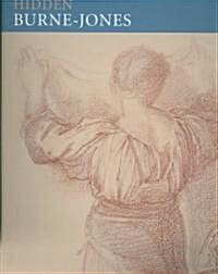 Hidden Burne-Jones: Works on Paper by Edward Burne-Jones from Birmingham Museums and Art Gallery (Paperback)