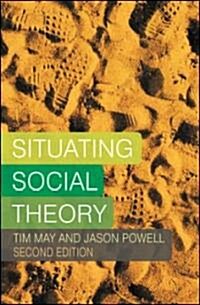 Situating Social Theory (Paperback, 2 ed)