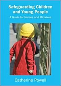 Safeguarding Children and Young People: A Guide for Nurses and Midwives (Paperback)