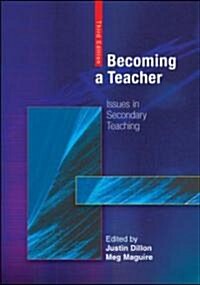 Becoming a Teacher : Issues in Secondary Teaching (Paperback, 3 Rev ed)