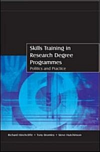 Skills Training in Research Degree Programmes: Politics and Practice (Paperback)