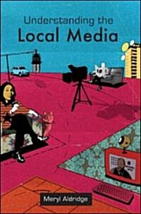 Understanding the Local Media (Paperback)