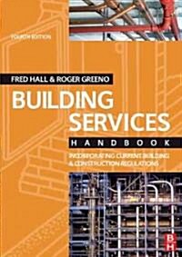 Building Services Handbook: Incorporating Current Building & Construction Regulations (Paperback, 4th, Revised)