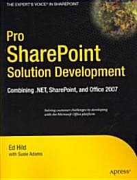 Pro SharePoint Solution Development: Combining .Net, SharePoint and Office 2007 (Paperback)