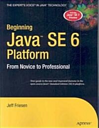 Beginning Java SE 6 Platform: From Novice to Professional (Paperback)