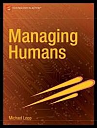 Managing Humans: Biting and Humorous Tales of a Software Engineering Manager (Paperback)