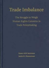 Trade imbalance : the struggle to weigh human rights concerns in trade policymaking