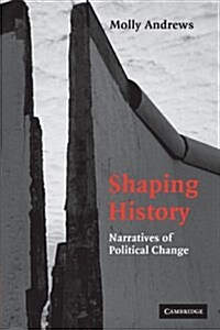 Shaping History : Narratives of Political Change (Paperback)