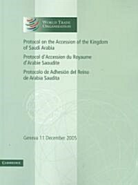 Protocol on the Accession of the Kingdom of Saudi Arabia: Volume 3 : Geneva 11 December 2005 (Paperback)