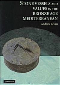 Stone Vessels and Values in the Bronze Age Mediterranean (Hardcover)