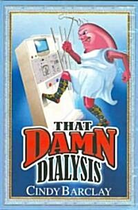 That Damn Dialysis (Paperback)