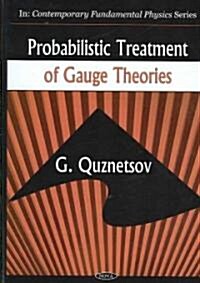 Probabilistic Treatment of Gauge Theories (Hardcover)