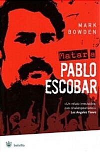 Matar a Pablo Escobar / Killing Pablo (Paperback)