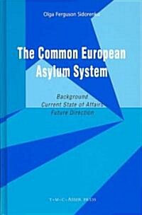 The Common European Asylum System: Background, Current State of Affairs, Future Direction (Hardcover)