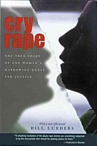 Cry Rape: The True Story of One Womans Harrowing Quest for Justice (Paperback)