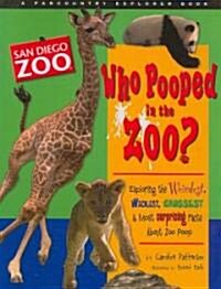 Who Pooped in the Zoo? San Diego Zoo: Exploring the Weirdest, Wackiest, Grossest & Most Surprising Facts about Zoo Poo                                 (Paperback)