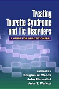 Treating Tourette Syndrome and Tic Disorders: A Guide for Practitioners (Hardcover)