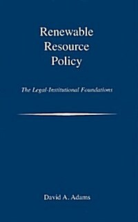 Renewable Resource Policy: The Legal-Institutional Foundations (Paperback)