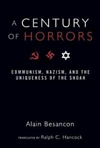 A Century of Horrors: Communism, Nazism, and the Uniqueness of the Shoah (Paperback)