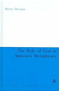 The Role of God in Spinozas Metaphysics (Hardcover)