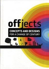 Offjects : concepts and designs for a change of century