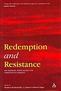 Redemption and Resistance : The Messianic Hopes of Jews and Christians in Antiquity (Hardcover)