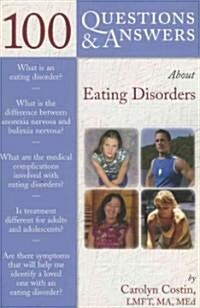 100 Questions & Answers About Eating Disorders (Paperback, 1st)
