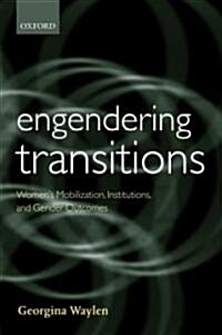 Engendering Transitions : Womens Mobilization, Institutions and Gender Outcomes (Paperback)