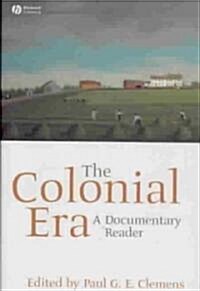 The Colonial Era: A Documentary Reader (Hardcover)