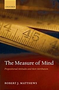 The Measure of Mind : Propositional Attitudes and Their Attribution (Hardcover)