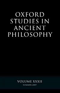 Oxford Studies in Ancient Philosophy XXXII : Summer 2007 (Hardcover)