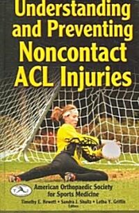 Understanding and Preventing Noncontact ACL Injuries (Hardcover)